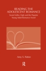 Reading the Adolescent Romance : Sweet Valley High and the Popular Young Adult Romance Novel - eBook