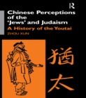 Chinese Perceptions of the Jews' and Judaism : A History of the Youtai - eBook
