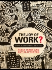 The Joy of Work? : Jobs, Happiness, and You - eBook