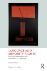 Language and Minority Rights : Ethnicity, Nationalism and the Politics of Language - eBook