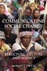 Communicating Social Change : Structure, Culture, and Agency - eBook