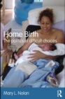 Home Birth : The Politics of Difficult Choices - eBook