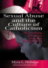 Sexual Abuse and the Culture of Catholicism : How Priests and Nuns Become Perpetrators - eBook