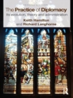 The Practice of Diplomacy : Its Evolution, Theory and Administration - eBook