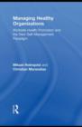 Managing Healthy Organizations : Worksite Health Promotion and the New Self-Management Paradigm - eBook