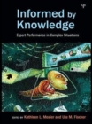 Informed by Knowledge : Expert Performance in Complex Situations - eBook