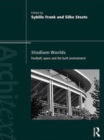 Stadium Worlds : Football, Space and the Built Environment - eBook