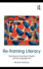 Re-framing Literacy : Teaching and Learning in English and the Language Arts - eBook