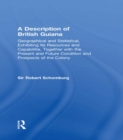 A Description of British Guiana, Geographical and Statistical, Exhibiting Its Resources and Capabilities, Together with the Present and Future Condition and Prospects of the Colony : Exhibiting Resour - eBook