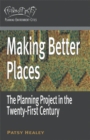 Making Better Places : The Planning Project in the Twenty-First Century - eBook