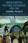 Franco-British Cultural Exchanges, 1880-1940 : Channel Packets - eBook