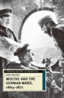Moltke and the German Wars, 1864-1871 - eBook