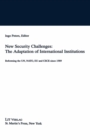 New Security Challenges: the Adaptations of International Institutions : Reforming the UN, NATO, EU and CSCE since 1989 - eBook