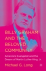 Billy Graham and the Beloved Community : America's Evangelist and the Dream of Martin Luther King, Jr. - eBook