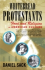 Whitebread Protestants : Food and Religion in American Culture - eBook