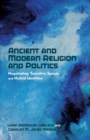 Ancient and Modern Religion and Politics : Negotiating Transitive Spaces and Hybrid Identities - eBook
