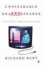 Unspeakable ShaXXXspeares, Revised Edition : Queer Theory and American Kiddie Culture - eBook