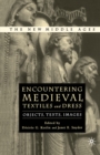 Encountering Medieval Textiles and Dress : Objects, Texts, Images - eBook