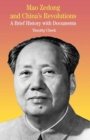 Mao Zedong and China's Revolutions : A Brief History with Documents - eBook