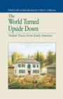 The World Turned Upside Down : Indian Voices from Early America - eBook