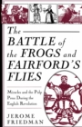 The Battle of the Frogs and Fairford's Flies : Miracles and the Pulp Press During the English Revolution - eBook
