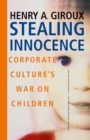 Stealing Innocence : Youth, Corporate Power and the Politics of Culture - eBook