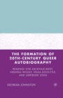 The Formation of 20th-Century Queer Autobiography : Reading Vita Sackville-West, Virginia Woolf, Hilda Doolittle, and Gertrude Stein - eBook