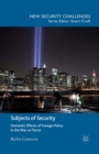 Subjects of Security : Domestic Effects of Foreign Policy in the War on Terror - eBook