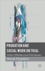 Probation and Social Work on Trial : Violent Offenders and Child Abusers - Book