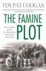 The Famine Plot : England's Role in Ireland's Greatest Tragedy - Book