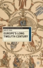 Europe's Long Twelfth Century : Order, Anxiety and Adaptation, 1095-1229 - eBook