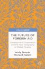 The Future of Foreign Aid : Development Cooperation and the New Geography of Global Poverty - eBook