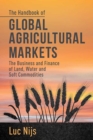 The Handbook of Global Agricultural Markets : The Business and Finance of Land, Water, and Soft Commodities - eBook
