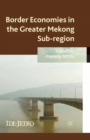 Border Economies in the Greater Mekong Sub-region - eBook