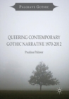 Queering Contemporary Gothic Narrative 1970-2012 - eBook