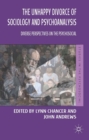 The Unhappy Divorce of Sociology and Psychoanalysis : Diverse Perspectives on the Psychosocial - eBook