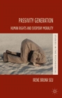 Passivity Generation : Human Rights and Everyday Morality - Book