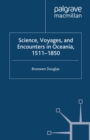 Science, Voyages, and Encounters in Oceania, 1511-1850 - eBook