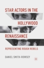 Star Actors in the Hollywood Renaissance : Representing Rough Rebels - eBook