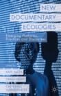 New Documentary Ecologies : Emerging Platforms, Practices and Discourses - eBook