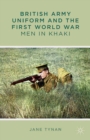 British Army Uniform and the First World War : Men in Khaki - eBook