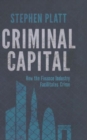 Criminal Capital : How the Finance Industry Facilitates Crime - Book