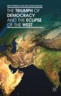 The Triumph of Democracy and the Eclipse of the West - eBook