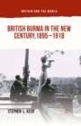 British Burma in the New Century, 1895-1918 - eBook