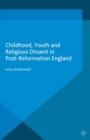 Childhood, Youth, and Religious Dissent in Post-Reformation England - eBook