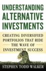 Understanding Alternative Investments : Creating Diversified Portfolios that Ride the Wave of Investment Success - eBook