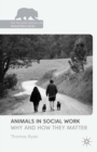 Animals in Social Work : Why and How They Matter - eBook