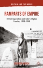 Ramparts of Empire : British Imperialism and India's Afghan Frontier, 1918-1948 - eBook