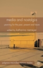 Media and Nostalgia : Yearning for the Past, Present and Future - eBook