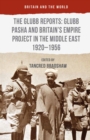 The Glubb Reports: Glubb Pasha and Britain's Empire Project in the Middle East 1920-1956 - eBook